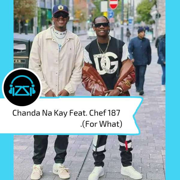 chanda na kay ft chef 187 "For what"