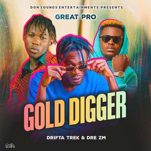 Great Pro Ft. Drifta Trek & Dre Zambia - Gold Digger