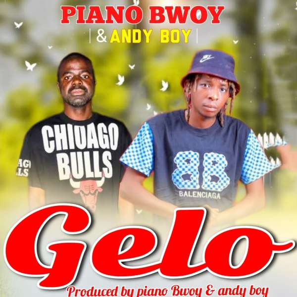 Piano Bwoy & Andy boy -GELO (produced by piano Bwoy & Andy boy)