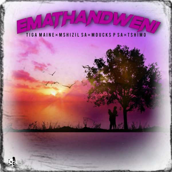 Tiga Maine - Emathandweni (ft. Mshizil SA x Mducks P SA & Tshimo)