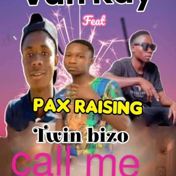 Van Kay Ft. pax Raising , X Twin Bizo - Call Me